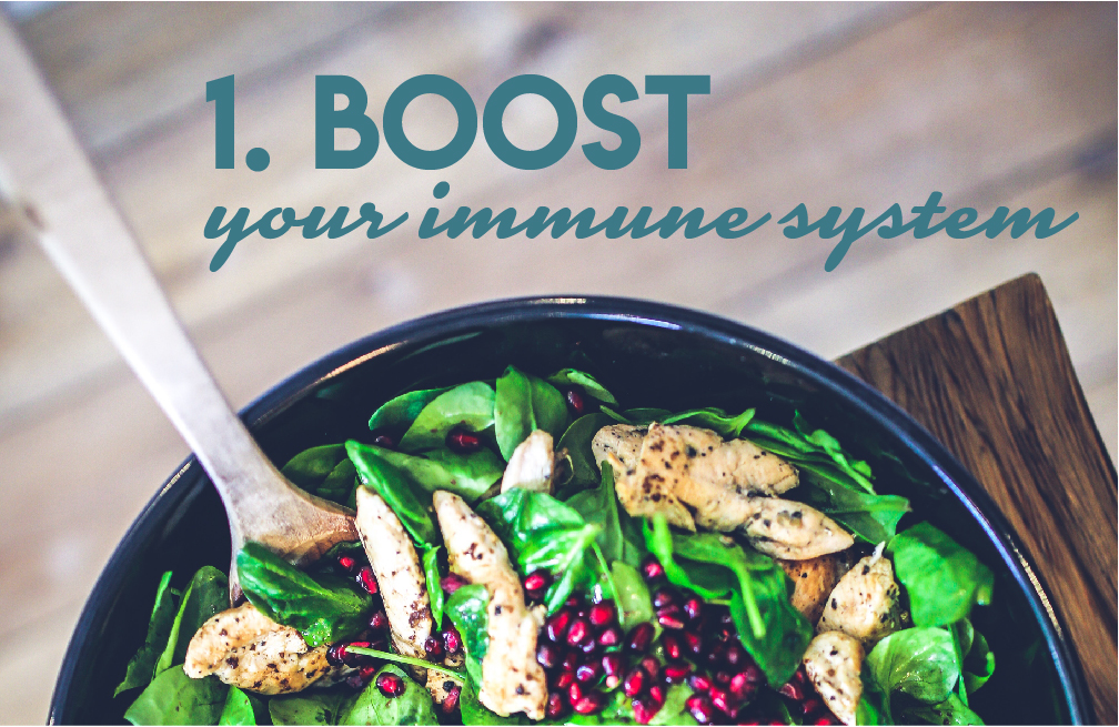 Boost your immune system.